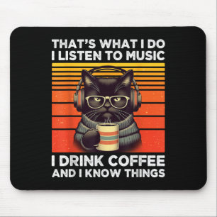 That's What I Do I Listen To Music I Drink Coffee  Mouse Pad