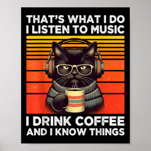 That's What I Do I Listen To Music I Drink Coffee  Poster