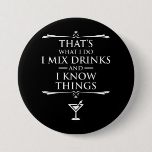That's What I Do I Mix Drinks And I Know Things 7.5 Cm Round Badge