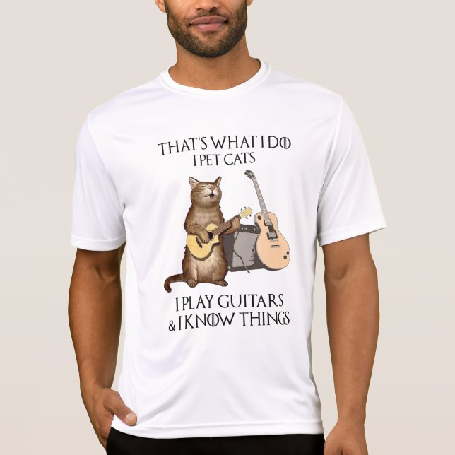 That's What I Do I Pet Cats I Play Guitars T-Shirt (Front)