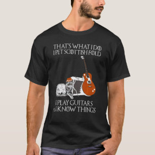 Thats What I Do I Pet Scottish Fold Play Guitars C T-Shirt