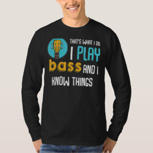 That's What I Do I Play Bass Instrumentals Guitar T-Shirt