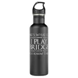 That's What I Do I Play Bridge - Bridge Player Car 710 Ml Water Bottle