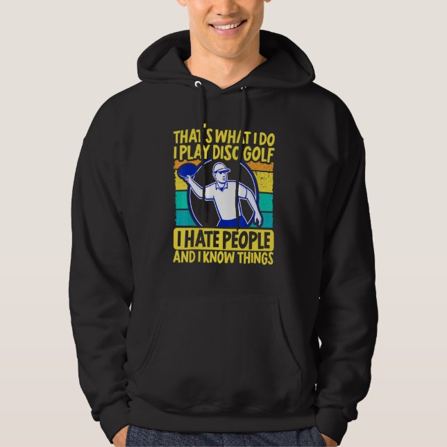 Thats What I Do I Play Disc Golf Frisbee Golf Frol Hoodie (Front)