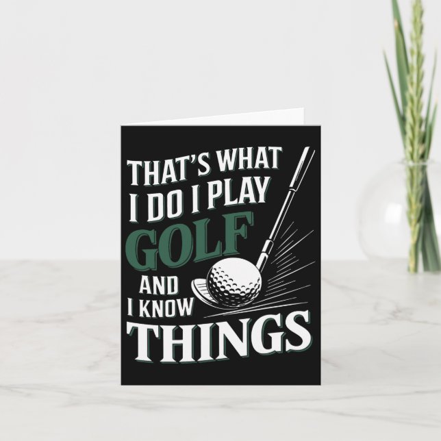 That's What I Do I Play Golf And I Know Things Fun Card (Front)