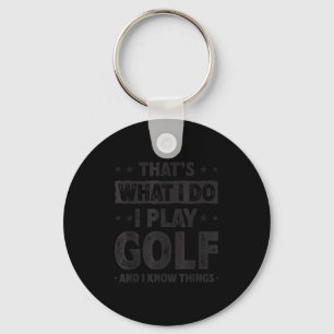 That's What I Do I Play Golf Funny Golfer  Key Ring