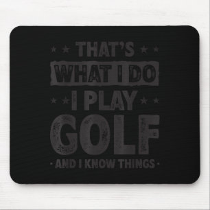 That's What I Do I Play Golf Funny Golfer  Mouse Pad