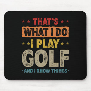 That's What I Do I Play Golf Funny Golfer  Mouse Pad