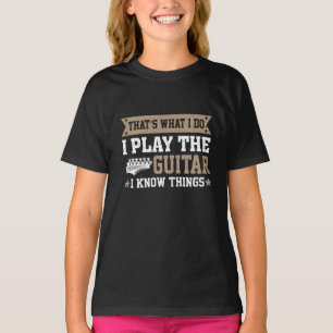 That's What I Do, I Play Guitar funny T-shirt