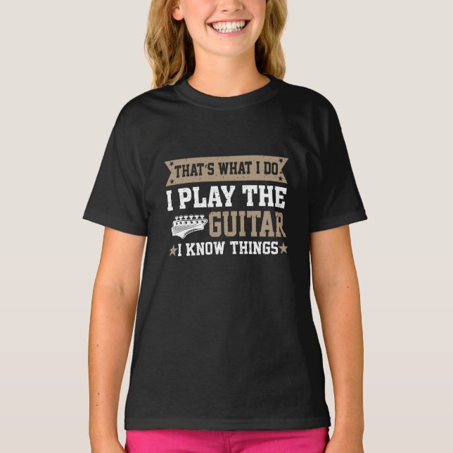 That's What I Do, I Play Guitar funny T-shirt (Front)