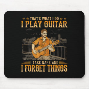 That's What I Do I Play Guitar I Take Naps I Forge Mouse Pad