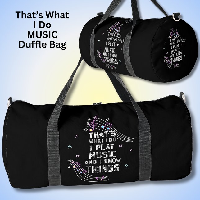 That's What I Do I Play Music & I Know Things Duffle Bag (Creator Uploaded)