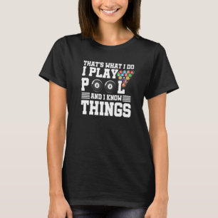 That's What I Do I Play Pool And I Know Things Bil T-Shirt