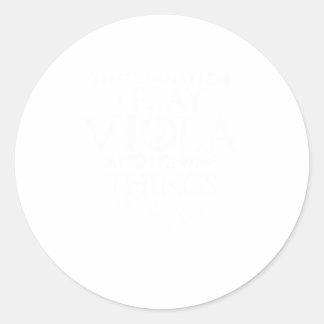 Thats What I Do I Play Viola  Violinist Funn Classic Round Sticker