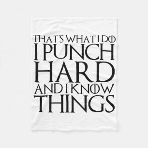That's What I Do I Punch Hard And I Know Things Fleece Blanket
