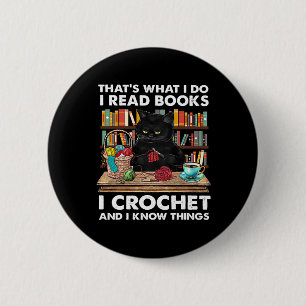 That's What I Do I Read Book I Crochet And I Know 6 Cm Round Badge