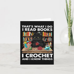That's What I Do I Read Book I Crochet And I Know  Card