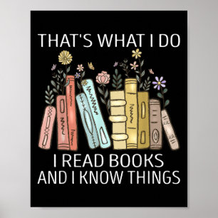 That's What I Do I Read Books And I Know Things Bo Poster