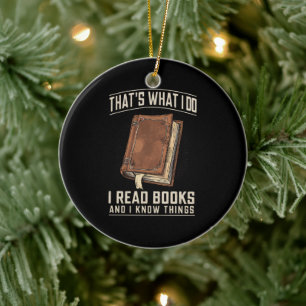 That's What I Do I Read Books And I Know Things Ceramic Tree Decoration