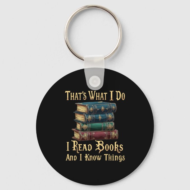 That's What I Do I Read Books And I Know Things  Key Ring (Front)