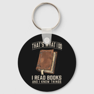 That's What I Do I Read Books And I Know Things Key Ring