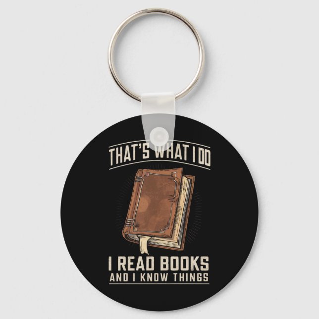 That's What I Do I Read Books And I Know Things Key Ring (Front)