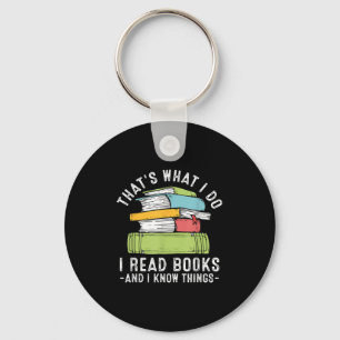 Thats What I Do I Read Books And I Know Things Rea Key Ring