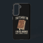 That's What I Do I Read Books And I Know Things Samsung Galaxy Case<br><div class="desc">That's What I Do I Read Books And I Know Things</div>