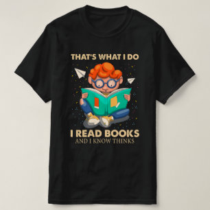 That's What I Do I Read Books And I Know things T-Shirt