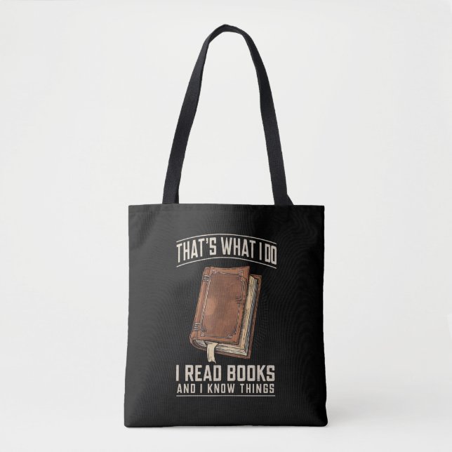That's What I Do I Read Books And I Know Things Tote Bag (Front)