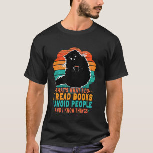 That's What I Do I Read Books I Avoid People I Kno T-Shirt