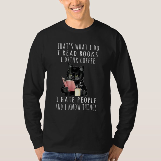 That's What I Do I Read Books I Drink Coffee I Hat T-Shirt (Front)