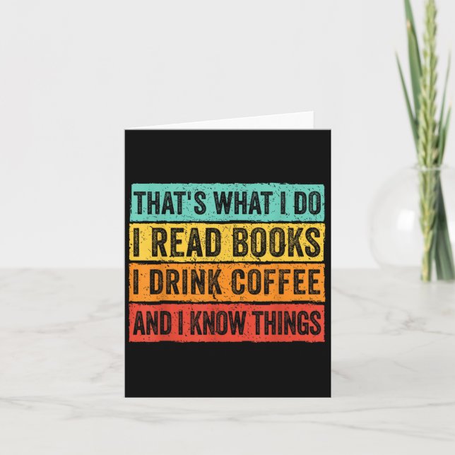 That's What I Do I Read Books I Drink Coffee I Kno Card (Front)