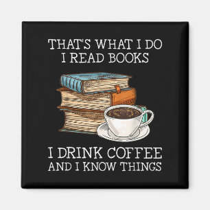 That's What I Do I Read Books I Drink Coffee I Kno Magnet