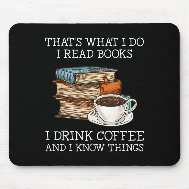 That's What I Do I Read Books I Drink Coffee I Kno Mouse Pad (Front)