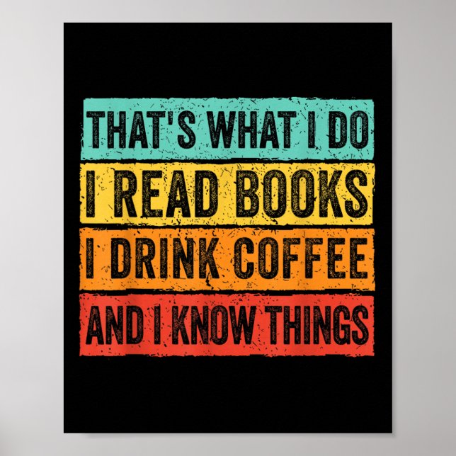 That's What I Do I Read Books I Drink Coffee I Kno Poster (Front)
