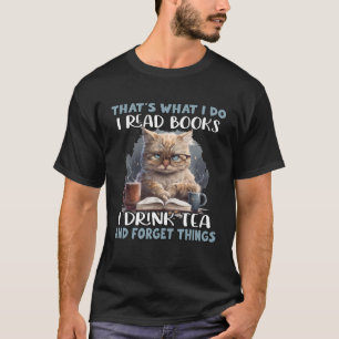 That's What I Do I Read Books I Drink Tea Funny Re T-Shirt