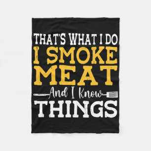 That's What I Do I Smoke Meat And I Know Things Bb Fleece Blanket
