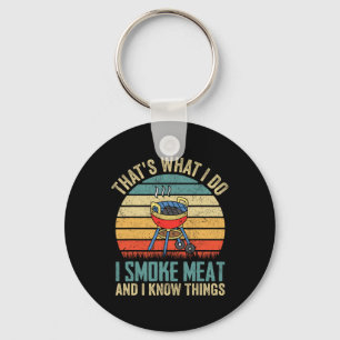 That's What I Do I Smoke Meat And I Know Things Bb Key Ring