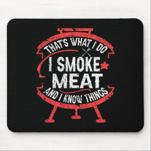That's What I Do I Smoke Meat And I Know Things Bb Mouse Pad