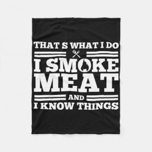 That's What I Do I Smoke Meat And I Know Things Fleece Blanket