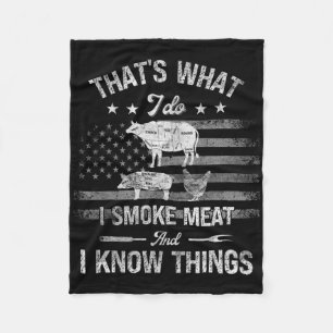 That's What I Do I Smoke Meat And I Know Things Fu Fleece Blanket