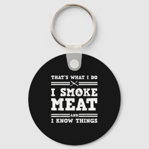 That's What I Do I Smoke Meat And I Know Things Key Ring