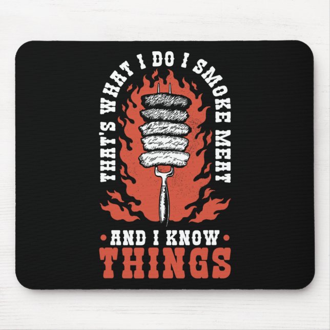 That's What I Do I Smoke Meat And I Know Things  Mouse Pad (Front)