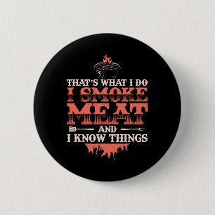 That's What I Do I Smoke Meat I Know Things Funny 6 Cm Round Badge