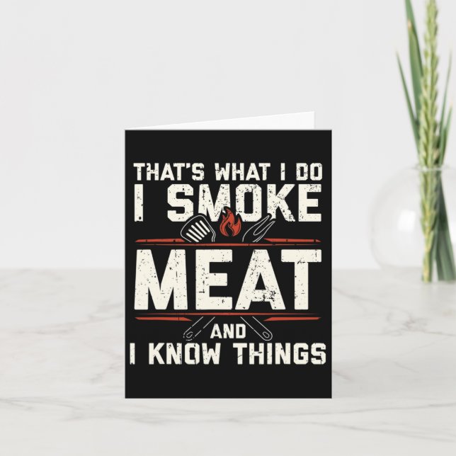 That's What I Do I Smoke Meat I Know Things Funny  Card (Front)