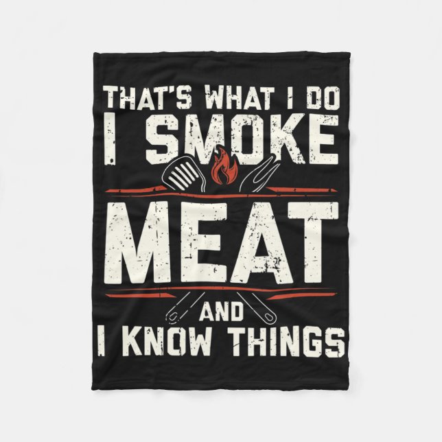 That's What I Do I Smoke Meat I Know Things Funny  Fleece Blanket (Front)
