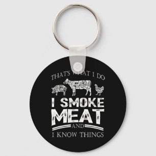 That's What I Do I Smoke Meat I Know Things Funny Key Ring