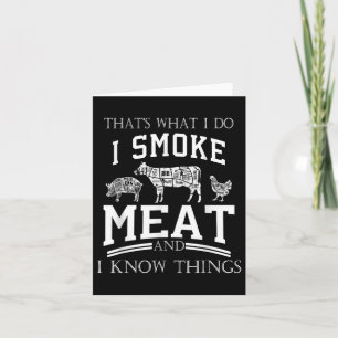 Thats What I Do I Smoke Meat I Know Things Funny S Card