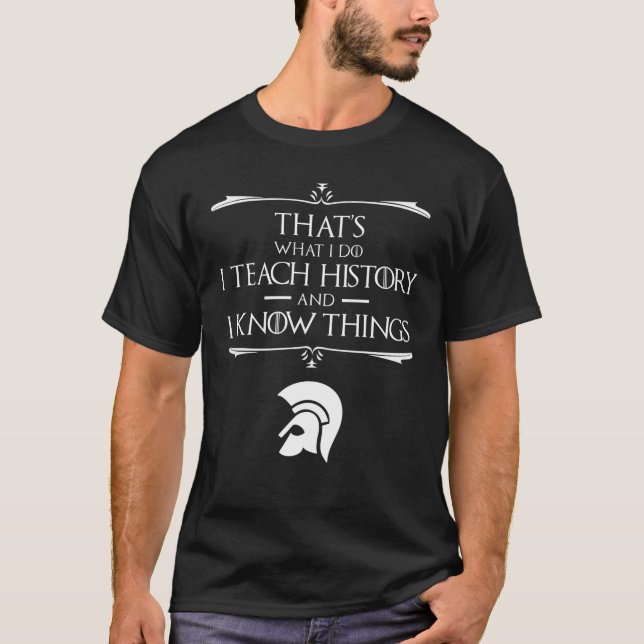That's What I Do I Teach History T-Shirt (Front)